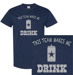 Dallas Cowboys This Team Makes Me Drink T-Shirt | Funny Jersey Prescott Elliot - Picture 1 of 3