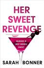 Her Sweet Revenge: The unmissable new thriller from Sarah Bonner - compelling, d