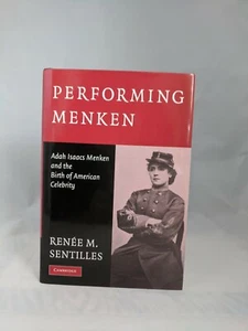 SIGNED & INSCRIBED-Performing Menken: Adah Isaacs Menken...by Renee M. Sentilles - Picture 1 of 3