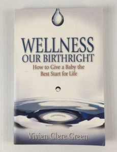 Wellness Our Birthright How To Give A Baby The Best Start For Life - Picture 1 of 7