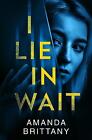 I Lie in Wait by Amanda Brittany (English) Paperback Book