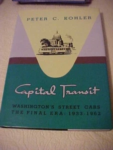 Capital Transit Washington's Street Cars The Final Era: 1933-1962 - Picture 1 of 6