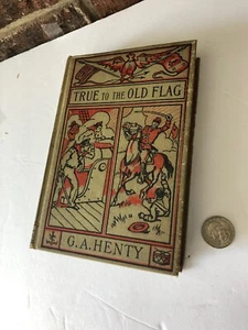 Antique Federal Book Co. "True To The Old Flag", G.a. Henty, M.H.S 1912 - Picture 1 of 9