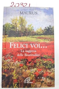 Maurus Felici voi.... La saggezza delle beatitudini Edizioni Paoline 2003 - Imagen 1 de 4