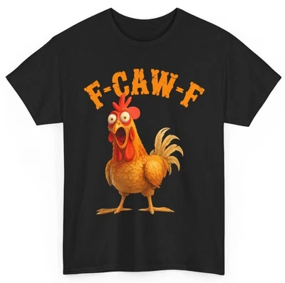 Funny F-Caw-F Chicken Shirt, FCAWF Chicken Women Men Humor Shirt - Image 1 of 4