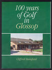 GLOSSOP 100 Years of Golf in Glossop 1894-1994 Glossop & District Golf Club