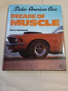 DECADE OF MUSCLE SIXTIES AMERICAN CARS  RASMUSSEN 1989 HARDBOUND BOOK - Imagen 1 de 7