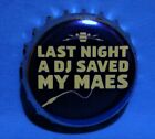 BEER BOTTLE CAP - MAES BEER - ALKEN MAES BREWERY - LAST NIGHT A DJ SAVED MY MAES