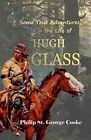 Philip St Georg Some True Adventures in the Life of Hugh Glass, a  (Taschenbuch)