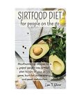 SirtFood Diet for People on the Go, Lisa T. Oliver
