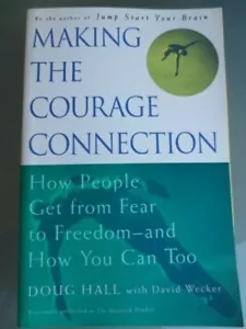 MAKING THE COURAGE CONNECTION: JOURNEY FROM FEAR TO FREEDOM - DOUG HALL - SCOVER - Foto 1 di 10