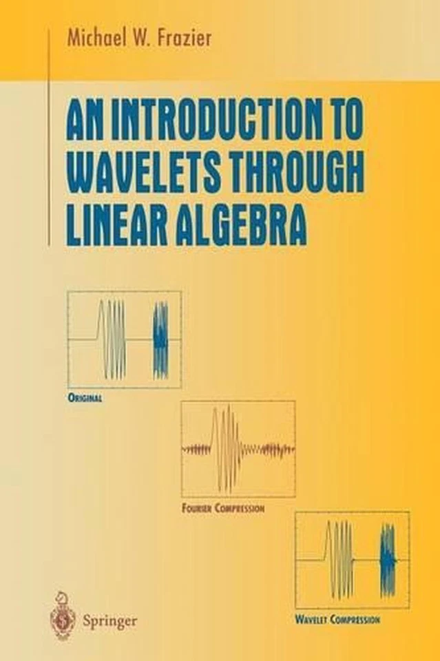 An Introduction to Wavelets Through Linear Algebra by M.W. Frazier (English) Pap - Image 1 of 1