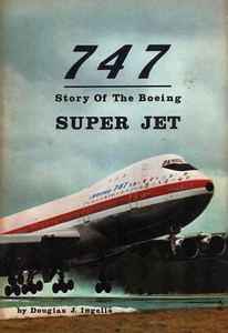 747 STORY OF THE BOEING SUPER JET DESIGN DEVELOPMENT DETAILS PRODUCTION TESTING - Picture 1 of 7