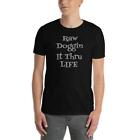Raw Doggin It Thru Life Unisex Funny T-Shirt Inspired By Lorenzo's Secrets