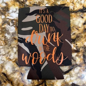 Beer Koozie “It’s A Good Day To Drink In The Woods” Camo With Orange Lettering - Picture 1 of 1