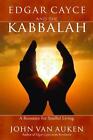 Edgar Cayce and the Kabbalah: A Resource for Soulful Living by John Van Auken (E