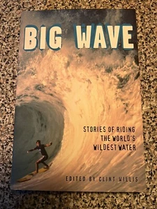 NEW Big Wave: Stories if Riding rhe World’s Wildest Water Paperback Clint Willis - Picture 1 of 3