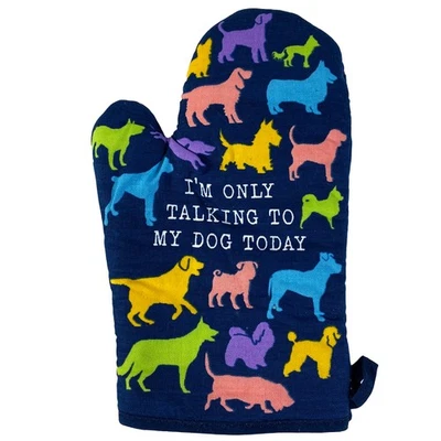 CRAZY DOG TSHIRTS I'm Only Talking to My Dog Today Oven Mitt Funny Pet Puppy Animal Lover Graphic