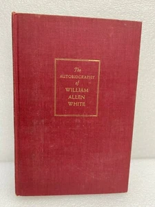 The Autobiography of William Allen White 1946 Hardcover Macmillan Co VG - Picture 1 of 4