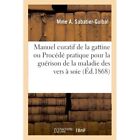 Manuel Curatif de la Gattine Ou Procede Pratique Pour L - Paperback NEW Mme a Sa