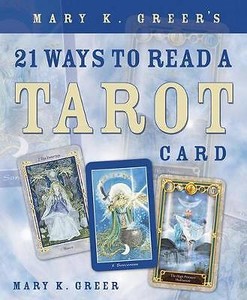 Mary K Greer's 21 Ways to Read a Tarot Card, Mary