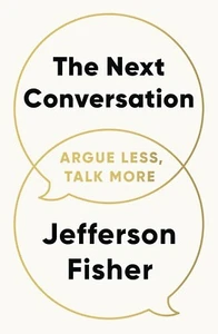 The Next Conversation: Argue Less, Talk More Paperback by Jefferson Fisher.. - Picture 1 of 3