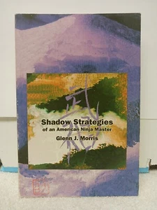 Shadow Strategies of an American Ninja Master Glenn J. Morris 1996 Martial Arts  - Bild 1 von 11
