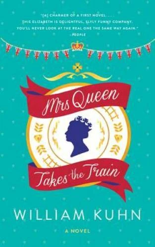 Mrs Queen Takes the Train: A Novel - Paperback By Kuhn, William - GOOD - Image 1 of 1