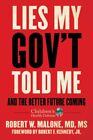 Lies My Gov't Told Me : And the Better Future Coming, Hardcover by Malone, Ro...