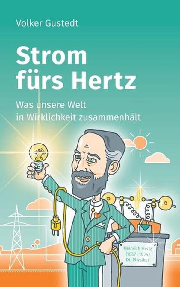 Strom frs Hertz: Was unsere Welt in Wirklichkeit zusammenh?lt by Volker Gustedt  - Image 1 of 1