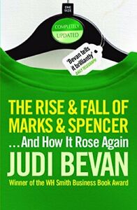 The Rise And Fall Of Marks & Spencer: ..and How It Ros by Bevan, Judi 1861978987