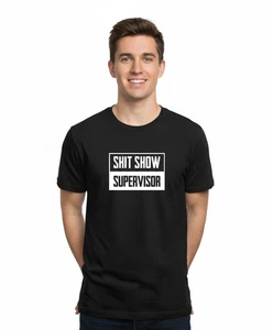 UNISEX MEN WOMENS TEE TSHIRT SHIT SHOW SUPERVISOR BOSS FUN PARTY GIFT WORKER JOB - Picture 1 of 20