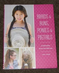 Braids & Buns, Ponies & Pigtails 50 Hairstyles Every Girl Will Love - hardback - Imagen 1 de 1