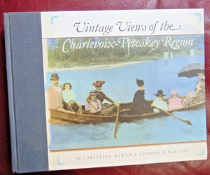 Vintage Views of the Charlevoix-Petoskey Region Book 2008 Byron & Wilson HC - Picture 1 of 7