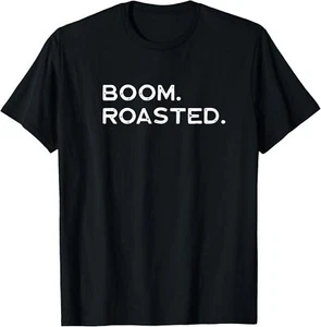 Boom Roasted - Men Women Kids Youth Teens Guys Girls T-Shirt - Picture 1 of 14