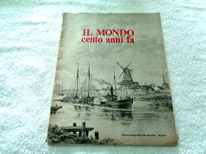 IL MONDO CENTO ANNI FA' ISTITUTO GEOGRAFICO DE AGOSTINI 1964 - Picture 1 of 6