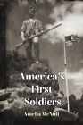  Americas First Soldiers by Amelia McNutt  NEW Paperback