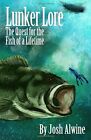 Lunker Lore: The Quest for the Fish of a Lifetime. Alwine 9781977635464 New&lt;|