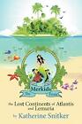 The Merkids From The Lost Continents Of Atlantis And Lemuria By Katherine Sni...
