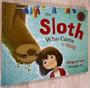 The Sloth Who Came to Stay by Margaret Wild, Vivienne To, Allen & Unwin, 2018 - Picture 1 of 5