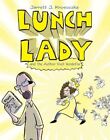 Lunch Lady and the Author Visit Vendetta: Lunch Lady #3