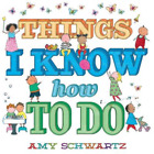 Amy Schwartz Things I Know How to Do (Board Book) 100 Things