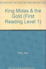 King Midas & the Gold (First Reading Level 1),NILL