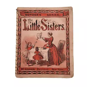 1860s Antique Children's Book Little Sisters McLoughlin Brothers Mother's Series - Foto 1 di 6