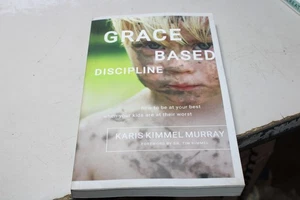 Grace Based Discipline: How to Be at Your Best When Your Kids Are at Their W... - Picture 1 of 4