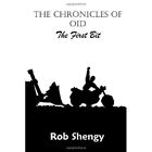 THE CHRONICLES OF OID; The? First Bit (The Chronicles o - Paperback NEW Shengy,
