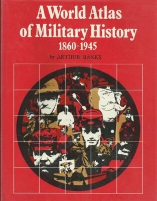 World Atlas of Military History: 1860-1945 v. 3 by Banks, Arthur Hardback Book - Image 1 of 2
