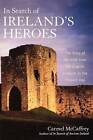 In Search of Ireland's Heroes: The Story of the Irish from the English In - GOOD