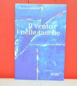 Manuela Carpinelli - Il vento nelle tasche - Edarc (2010) Prima Edizione - Foto 1 di 10