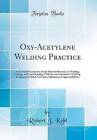 OxyAcetylene Welding Practice A Practical Presenta